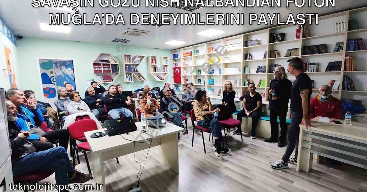 "Savaşın Gözü Nish Nalbandian Foton Muğla'da Deneyimlerini Paylaştı" başlıklı haber için fotorealist