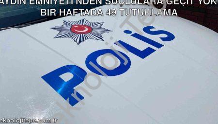 Aydın Emniyeti’nden Suçlulara Geçit Yok: Bir Haftada 49 Tutuklama