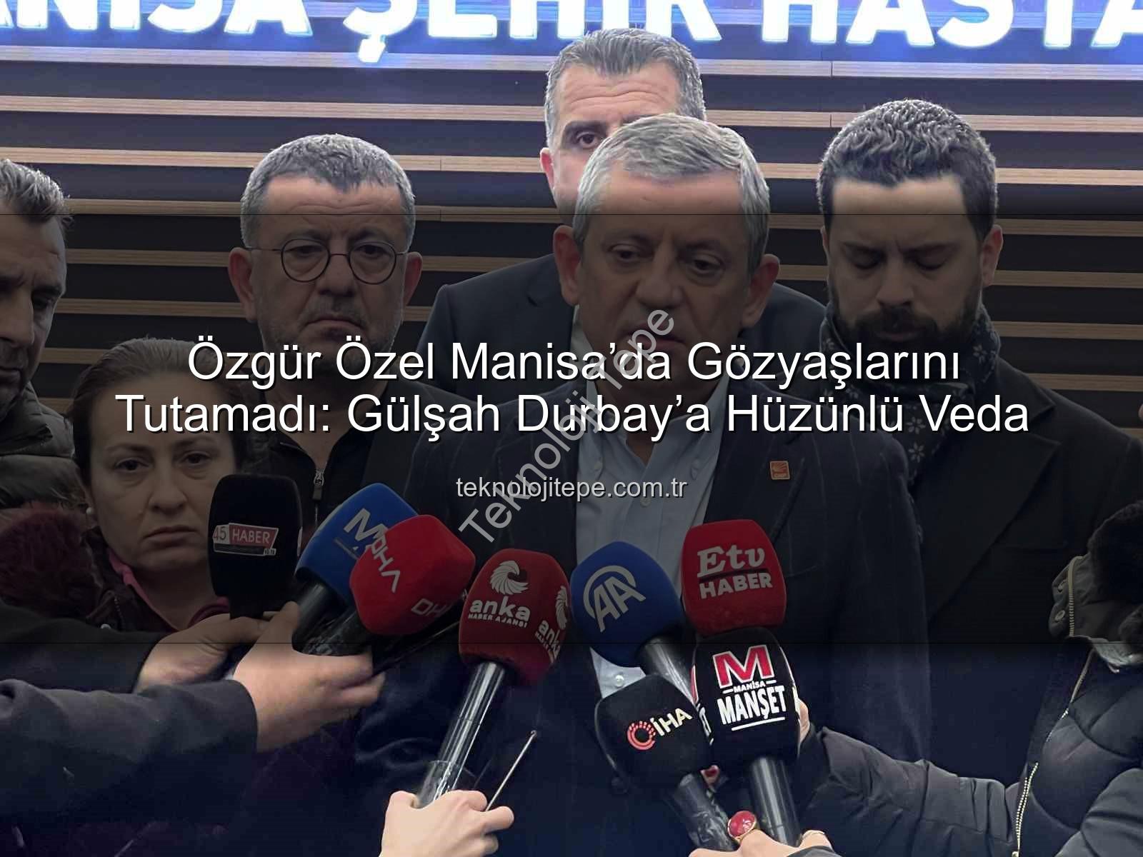 Özgür Özel Manisa - Özgür Özel Manisa’da Gözyaşlarını Tutamadı: Gülşah Durbay’a Hüzünlü Veda