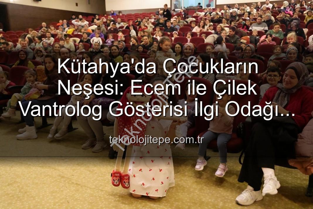Ecem ile Çilek Vantrolog Gösterisi - Kütahya'da Çocukların Neşesi: Ecem ile Çilek Vantrolog Gösterisi İlgi Odağı Oldu