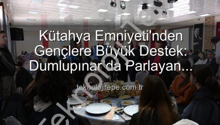 Kütahya Emniyeti’nden Gençlere Büyük Destek: Dumlupınar’da Parlayan Yıldızlar Projesi Tamamlandı