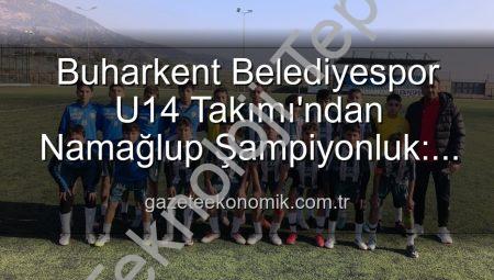 Buharkent’in Genç Yıldızları Namağlup Şampiyon Oldu: U14 Takımından Tarihi Başarı!