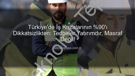 Türkiye’de İş Kazalarının %90’ı Dikkatsizlikten: Tedbirler Yatırımdır, Masraf Değil!