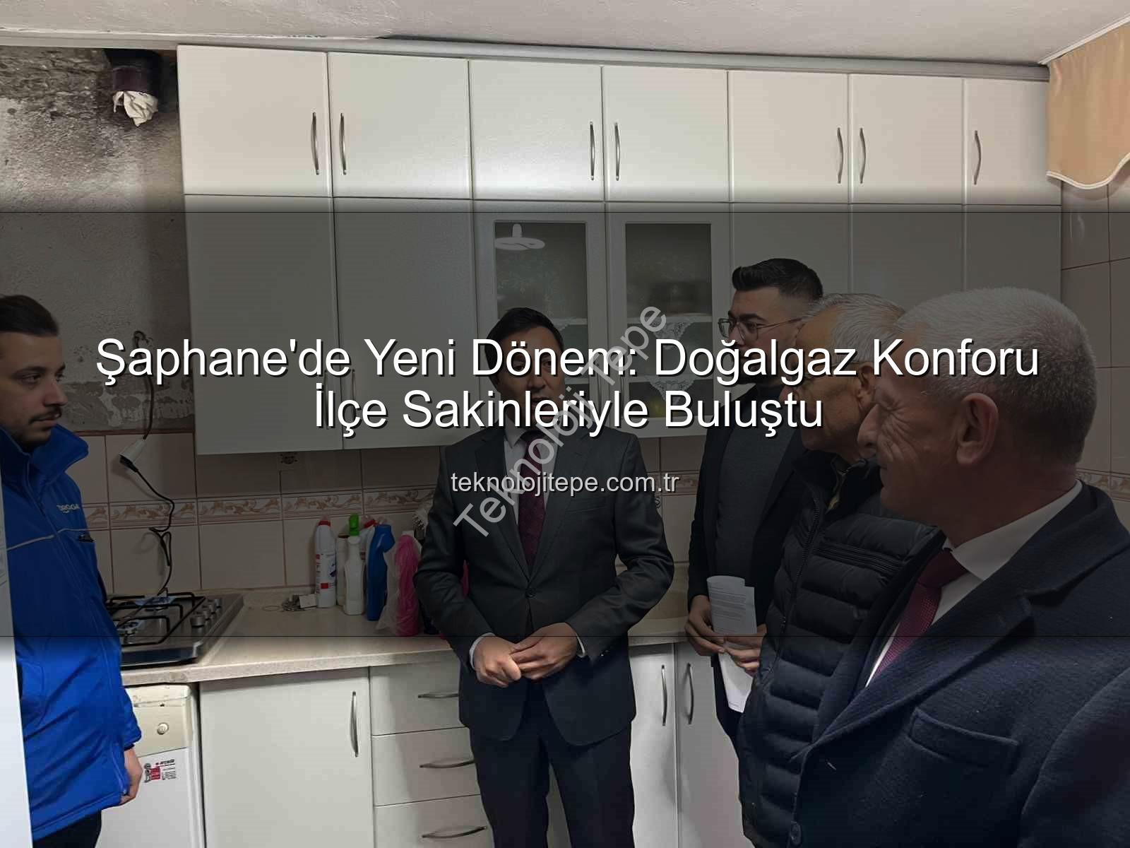Şaphane doğalgaz - Şaphane'de Yeni Dönem: Doğalgaz Konforu İlçe Sakinleriyle Buluştu