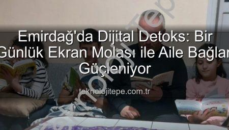 Emirdağ’da Dijital Detoks: Bir Günlük Ekran Molası ile Aile Bağları Güçleniyor