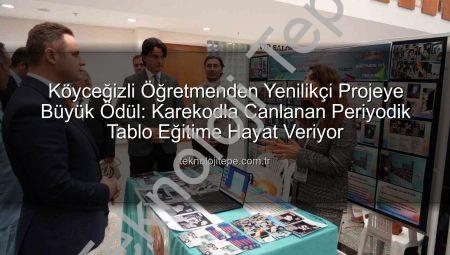 Köyceğizli Öğretmenden Yenilikçi Projeye Büyük Ödül: Karekodla Canlanan Periyodik Tablo Eğitime Hayat Veriyor
