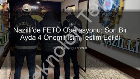 Nazilli’de FETÖ Operasyonu: Son Bir Ayda 4 Örgüt Üyesi Tutuklandı