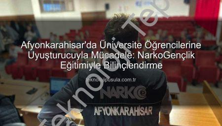 Afyonkarahisar’da Üniversite Gençliğine NarkoGençlik Eğitimi: Uyuşturucuyla Mücadelede Bilinçlendirme Operasyonu