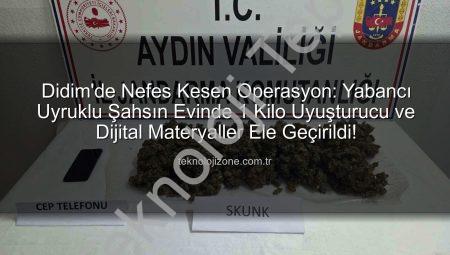 Didim’de Nefes Kesen Operasyon: Yabancı Uyruklu Şahsın Evinden 1 Kilogram Uyuşturucu Çıktı
