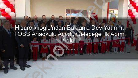 Hisarcıklıoğlu’ndan Buldan’a Dev Yatırım: TOBB Anaokulu Açıldı, Geleceğe İlk Adım Atıldı