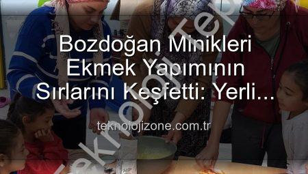 Bozdoğan’da Minik Şefler Ekmek Pişirdi: Yerli Malı Haftası’nda Üretmenin Keyfi