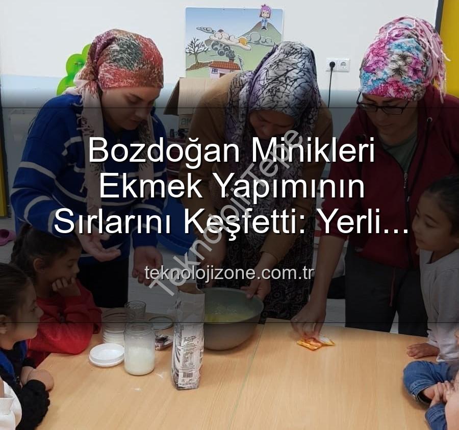ekmek yapımı - Bozdoğan'da Minik Şefler Ekmek Pişirdi: Yerli Malı Haftası'nda Üretmenin Keyfi