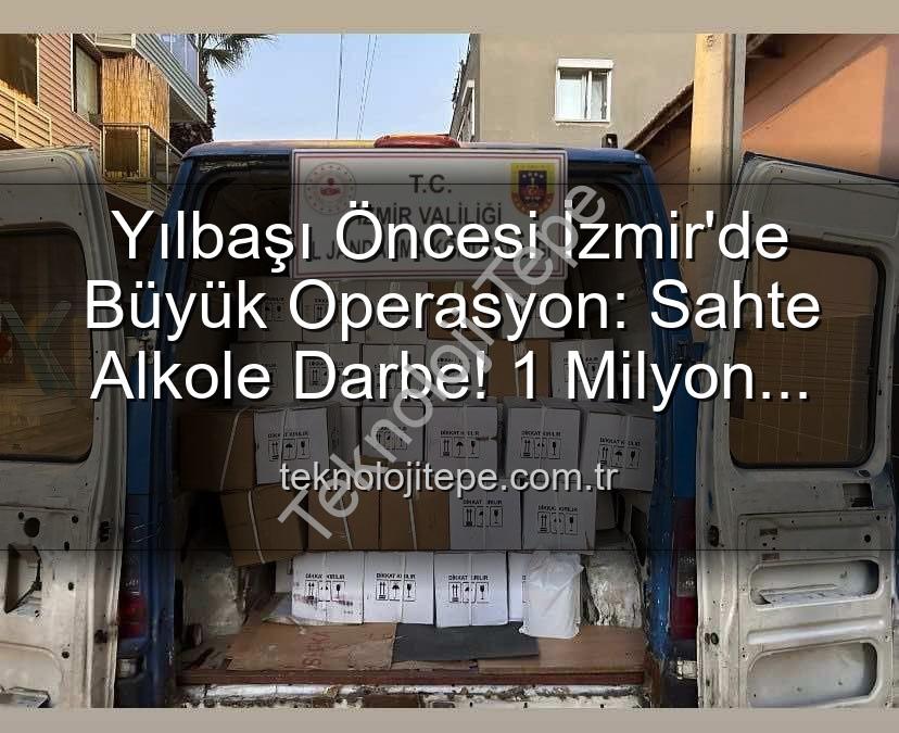 sahte alkol - Yılbaşı Öncesi İzmir'de Büyük Operasyon: Sahte Alkole Darbe! 1 Milyon 300 Bin TL'lik Etil Alkol Ele Geçirildi