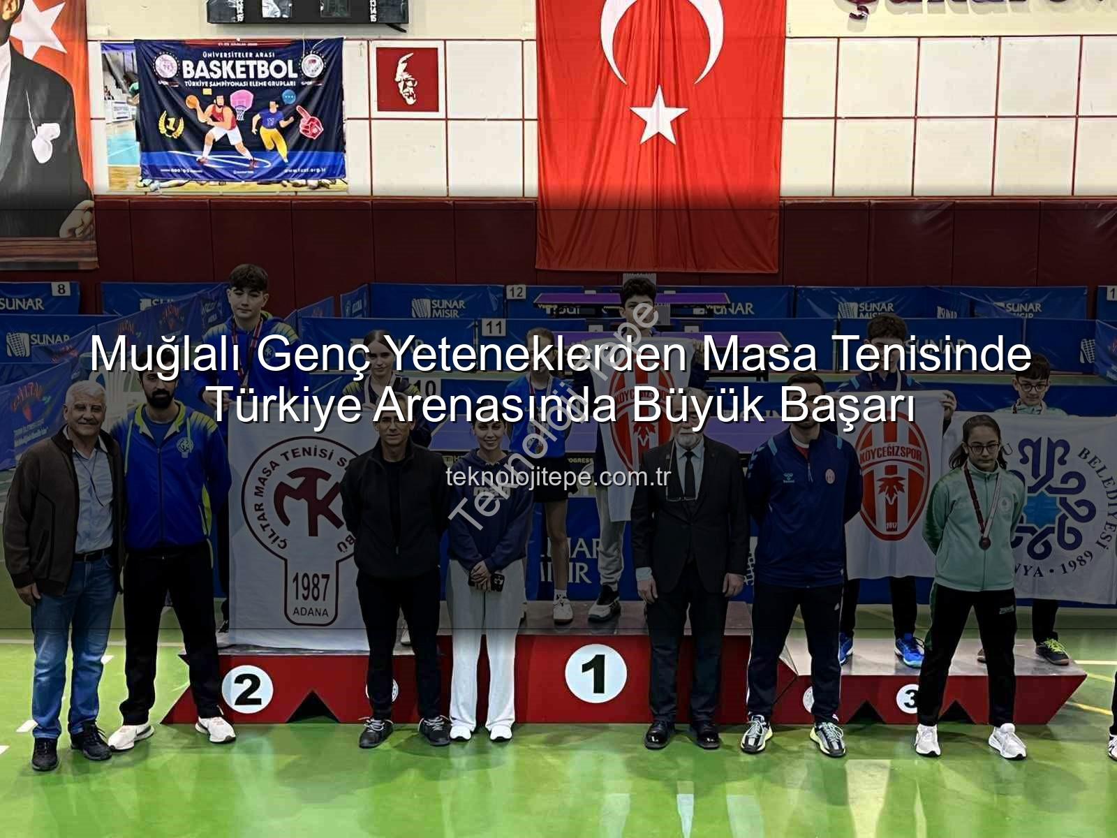 Masa Tenisi Muğla - Muğlalı Genç Yeteneklerden Masa Tenisinde Türkiye Arenasında Büyük Başarı