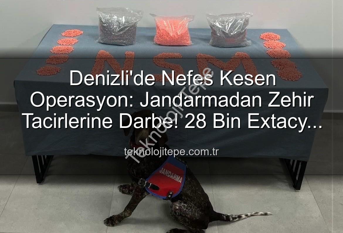 Denizli uyuşturucu operasyonu - Denizli'de Nefes Kesen Operasyon: Jandarmadan Zehir Tacirlerine Darbe! 28 Bin Extacy Hap Ele Geçirildi