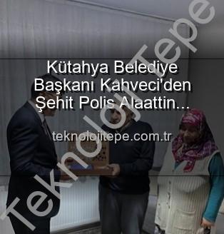 şehit polis - Kütahya Belediye Başkanı Kahveci'den Şehit Polis Alaattin Özdemir'in Ailesine Anlamlı Ziyaret: Vatan Borcu ve Şehit Ailelerine Destek Vurgusu