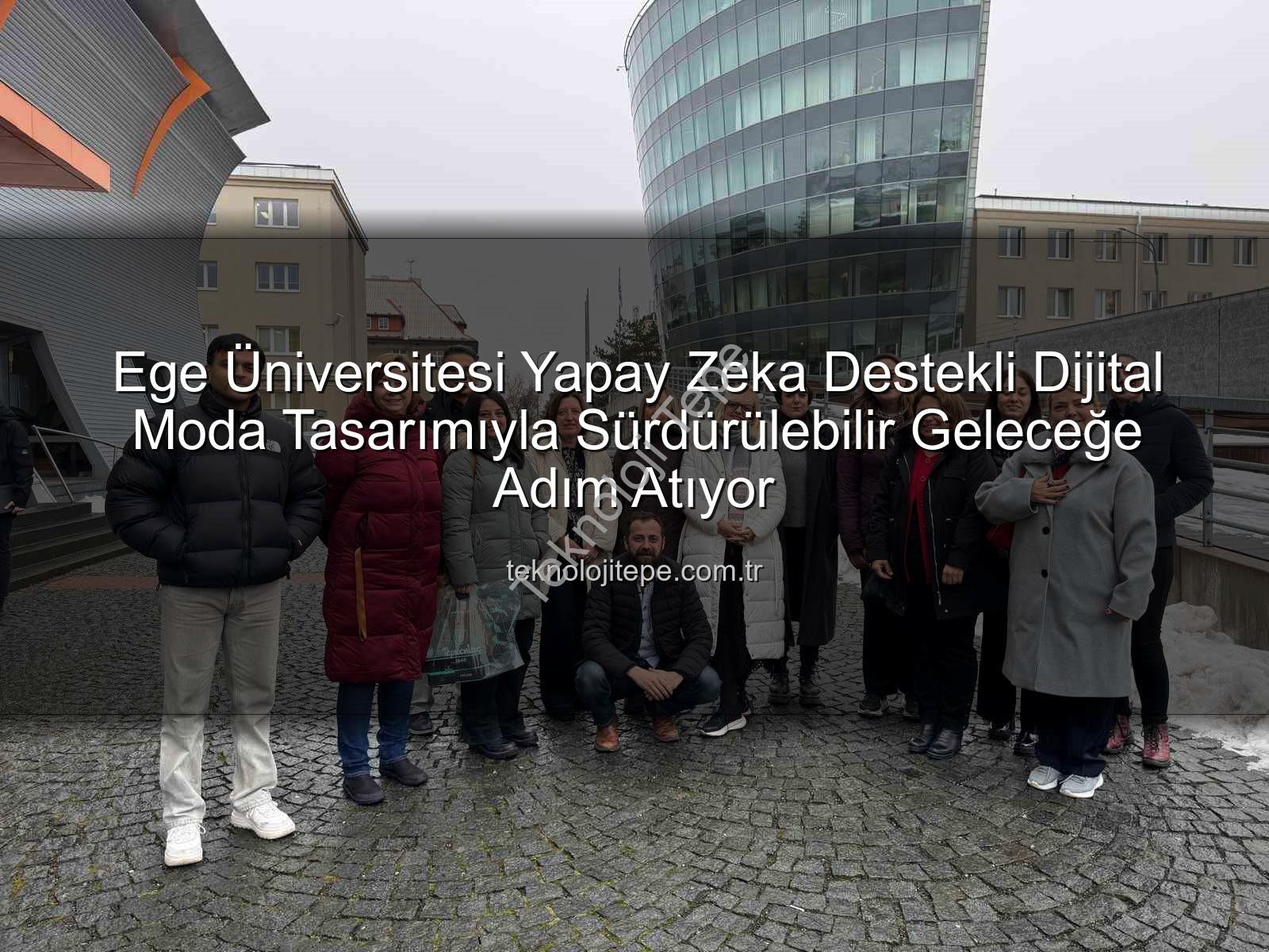 dijital moda tasarımı - Ege Üniversitesi Yapay Zeka Destekli Dijital Moda Tasarımıyla Sürdürülebilir Geleceğe Adım Atıyor