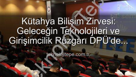 Kütahya Bilişim Zirvesi: Geleceğin Teknolojileri ve Girişimcilik Rüzgarı DPÜ’de Esti