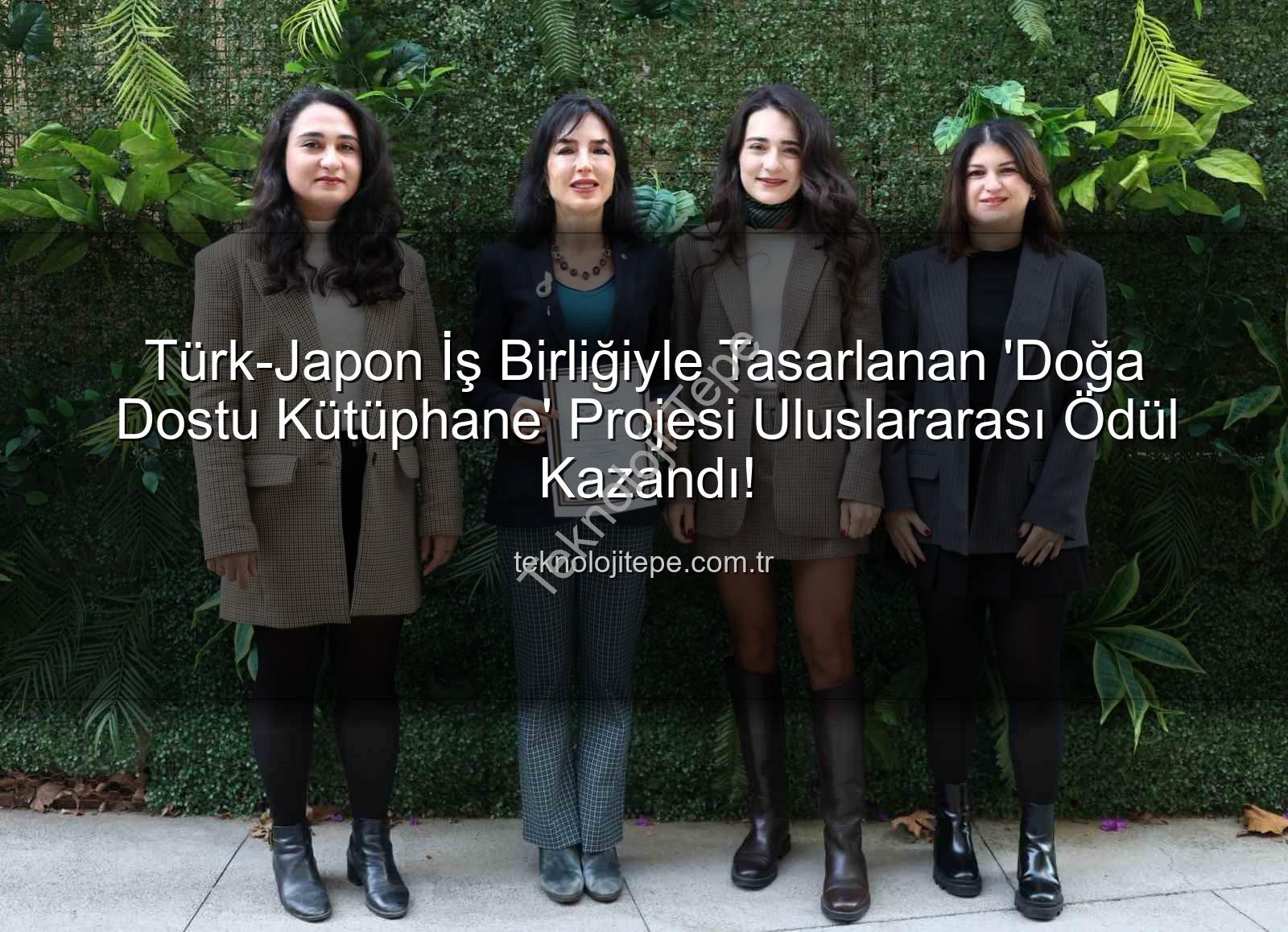 doğa dostu tasarım - Türk-Japon İş Birliğiyle Tasarlanan 'Doğa Dostu Kütüphane' Projesi Uluslararası Ödül Kazandı!