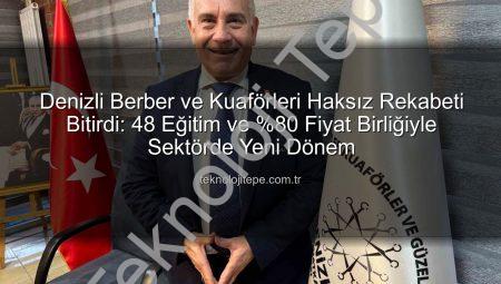 Denizli Berber ve Kuaförleri Haksız Rekabeti Bitirdi: 48 Eğitim ve %80 Fiyat Birliğiyle Sektörde Yeni Dönem