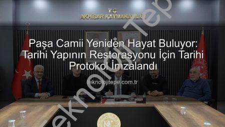 Paşa Camii Yeniden Hayat Buluyor: Tarihi Yapının Restorasyonu İçin Tarihi Protokol İmzalandı