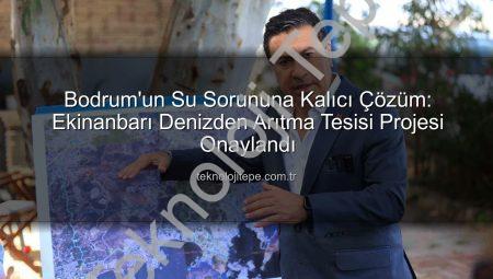 Bodrum’un Su Sorununa Kalıcı Çözüm: Ekinanbarı Denizden Arıtma Tesisi Projesi Onaylandı