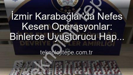 İzmir Karabağlar’da Nefes Kesen Operasyonlar: Binlerce Uyuşturucu Hap ve Çok Sayıda Ruhsatsız Silah Ele Geçirildi