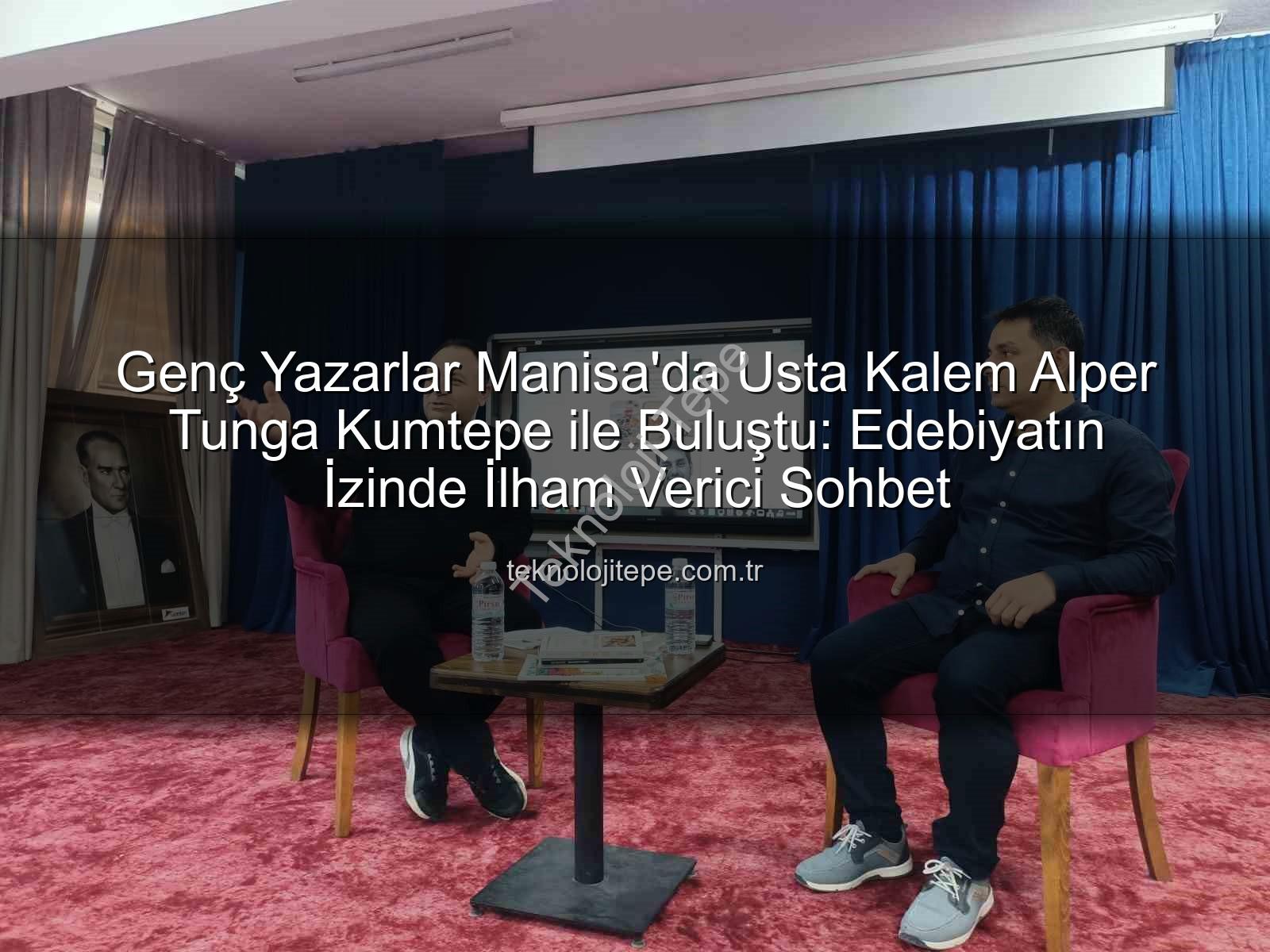 Alper Tunga Kumtepe - Genç Yazarlar Manisa'da Usta Kalem Alper Tunga Kumtepe ile Buluştu: Edebiyatın İzinde İlham Verici Sohbet