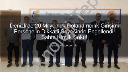 Denizli’de 20 Milyonluk Dolandırıcılık Girişimi Personelin Dikkatli Sayesinde Engellendi: Sahte Kimlik Şoku!