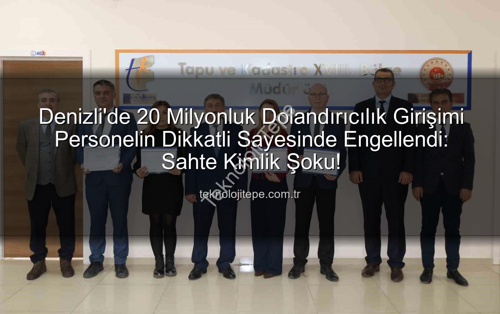 20 milyonluk dolandırıcılık - Denizli'de 20 Milyonluk Dolandırıcılık Girişimi Personelin Dikkatli Sayesinde Engellendi: Sahte Kimlik Şoku!