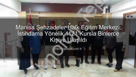 Manisa Şehzadeler Halk Eğitim Merkezi: İstihdama Yönelik 1121 Kursla Binlerce Kişiye Ulaşıldı
