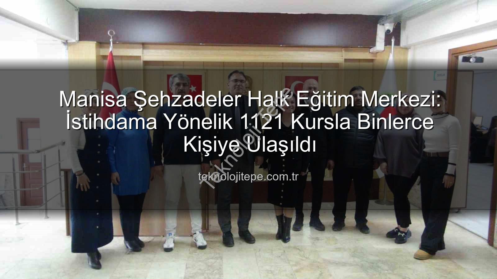 halk eğitim merkezleri - Manisa Şehzadeler Halk Eğitim Merkezi: İstihdama Yönelik 1121 Kursla Binlerce Kişiye Ulaşıldı
