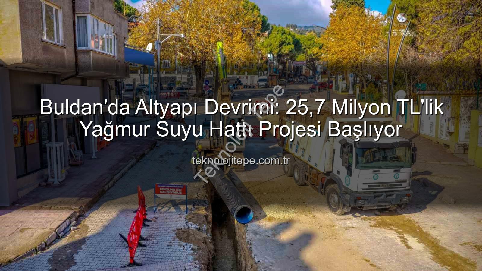 Buldan yağmur suyu hattı - Buldan'da Altyapı Devrimi: 25,7 Milyon TL'lik Yağmur Suyu Hattı Projesi Başlıyor