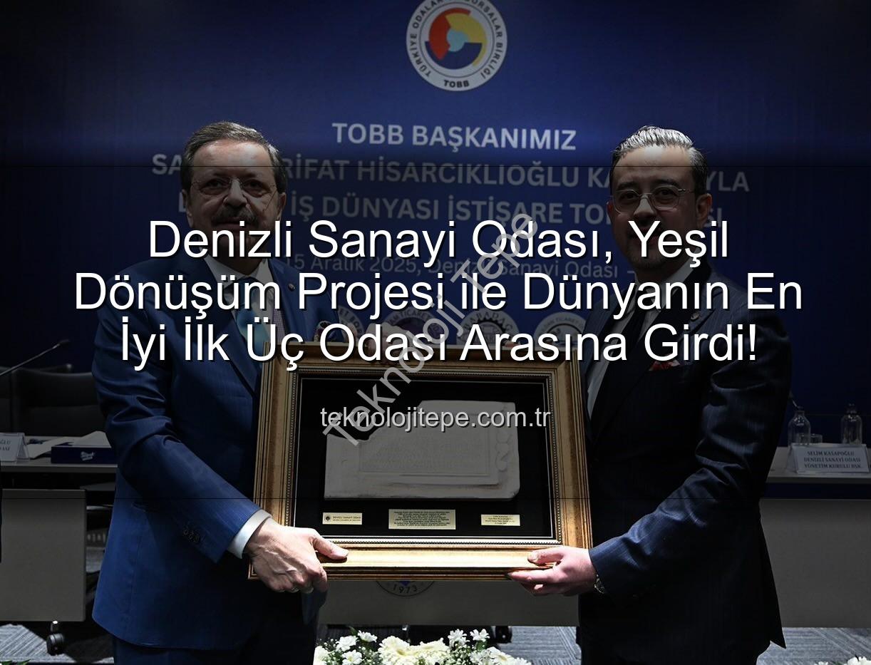 Denizli Sanayi Odası - Denizli Sanayi Odası, Yeşil Dönüşüm Projesi ile Dünyanın En İyi İlk Üç Odası Arasına Girdi!