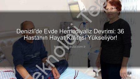 Denizli’de Evde Hemodiyaliz Devrimi: 36 Hastanın Hayat Kalitesi Yükseliyor