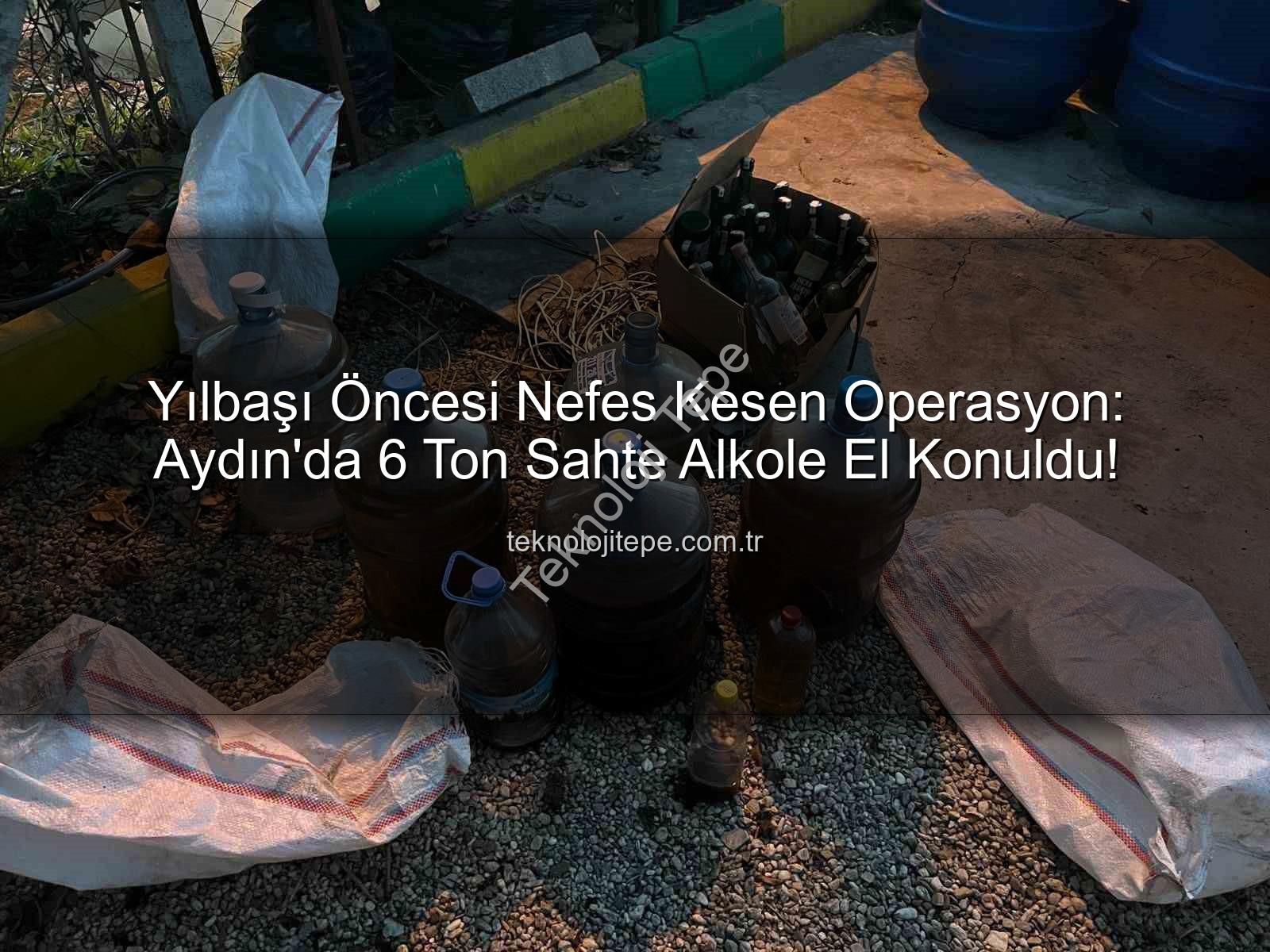 sahte alkol - Yılbaşı Öncesi Nefes Kesen Operasyon: Aydın'da 6 Ton Sahte Alkole El Konuldu!
