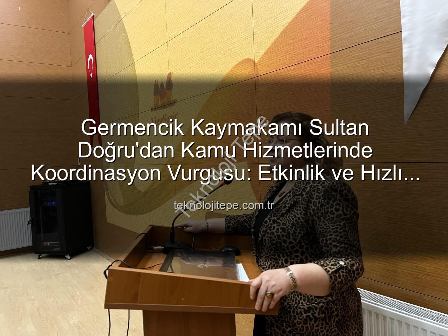 kamu hizmetleri koordinasyonu - Germencik Kaymakamı Sultan Doğru'dan Kamu Hizmetlerinde Koordinasyon Vurgusu: Etkinlik ve Hızlı Çözüm Odaklı Toplantı