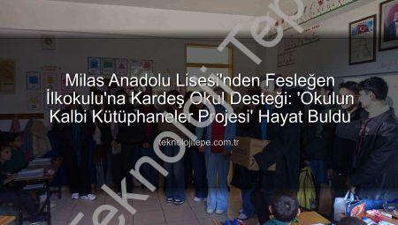 Milas Anadolu Lisesi’nden Fesleğen İlkokulu’na Kardeş Okul Desteği: ‘Okulun Kalbi Kütüphaneler Projesi’ Hayat Buldu