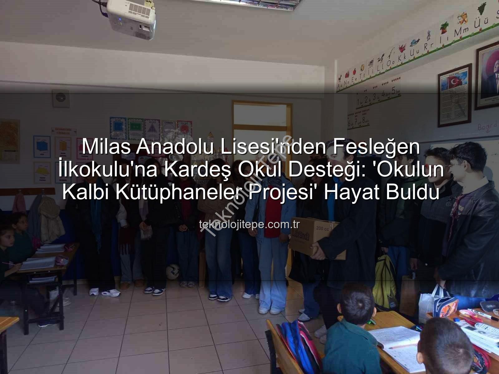 kardeş okul desteği - Milas Anadolu Lisesi'nden Fesleğen İlkokulu'na Kardeş Okul Desteği: 'Okulun Kalbi Kütüphaneler Projesi' Hayat Buldu