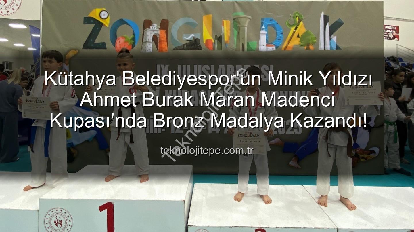 Ahmet Burak Maran - Kütahya Belediyespor'un Minik Yıldızı Ahmet Burak Maran Madenci Kupası'nda Bronz Madalya Kazandı!