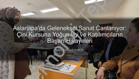 Aslanapa’da Geleneksel Sanat Canlanıyor: Çini Kursuna Yoğun İlgi ve Katılımcıların Başarı Hikayeleri