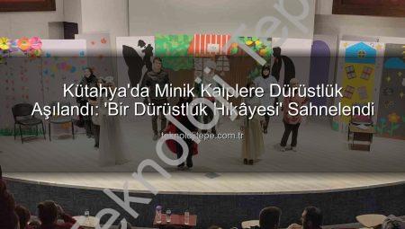 Kütahya’da Minik Kalplere Dürüstlük Aşılandı: ‘Bir Dürüstlük Hikâyesi’ Sahnelendi