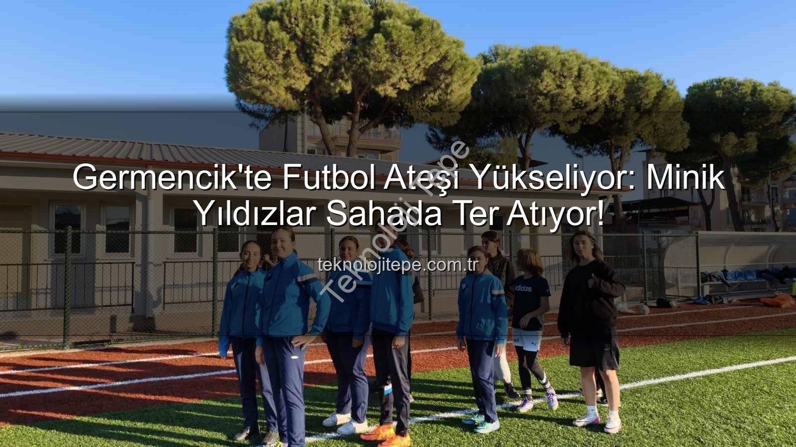 Germencik futbol kursları - Germencik'te Futbol Ateşi Yükseliyor: Minik Yıldızlar Sahada Ter Atıyor!