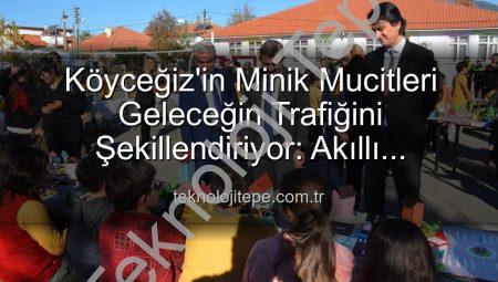 Köyceğiz’in Minik Mucitleri Geleceğin Trafiğini Şekillendiriyor: Akıllı Çözümler Sergisi Büyük İlgi Gördü