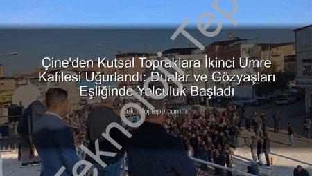 Çine’den Kutsal Topraklara İkinci Umre Kafilesi Uğurlandı: Dualar ve Gözyaşları Eşliğinde Yolculuk Başladı
