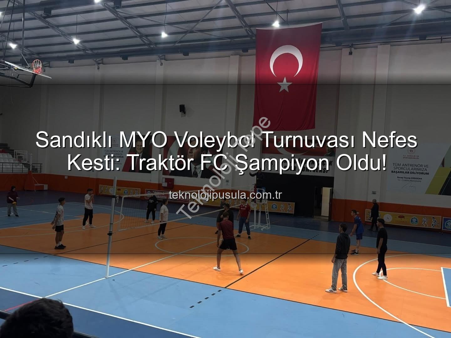 Sandıklı MYO Voleybol Turnuvası - Sandıklı MYO Voleybol Turnuvası'nda Şampiyon Belli Oldu: Traktör FC Kupayı Kaldırdı!