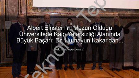 Albert Einstein’ın Mezun Olduğu Üniversitede Kalp Yetersizliği Alanında Büyük Başarı: Dr. Humayun Kakar’dan Uluslararası Ödül