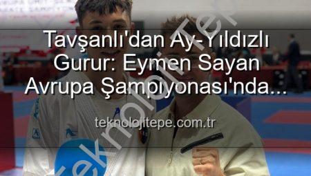 Tavşanlı’dan Ay-Yıldızlı Gurur: Eymen Sayan Avrupa Şampiyonası’nda Türkiye’yi Temsil Edecek!