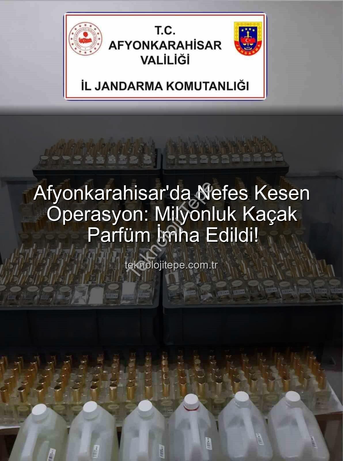 kaçak parfüm - Afyonkarahisar'da Nefes Kesen Operasyon: Milyonluk Kaçak Parfüm İmha Edildi!
