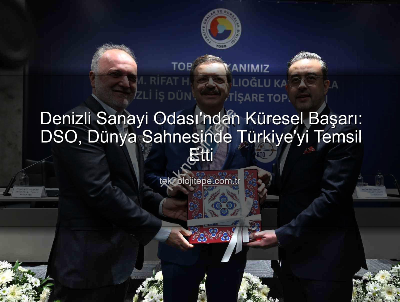 Denizli Sanayi Odası - Denizli Sanayi Odası'ndan Küresel Başarı: DSO, Dünya Sahnesinde Türkiye'yi Temsil Etti